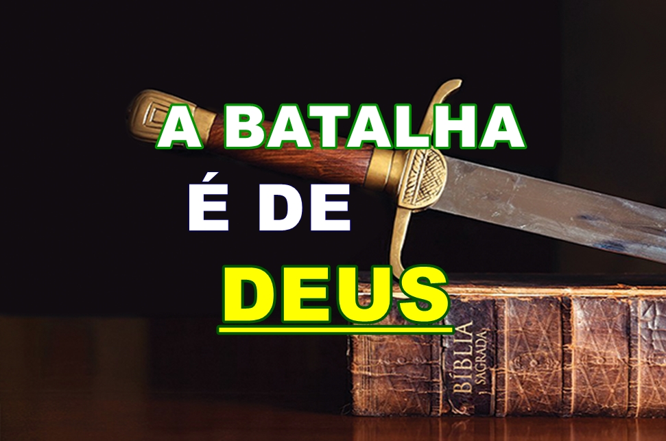 A BATALHA É DE DEUS