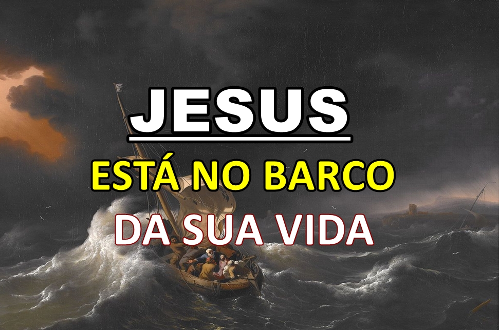 Jesus Está No Barco Da Sua Vida!