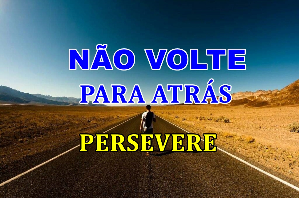 NÃO VOLTE PARA ATRÁS