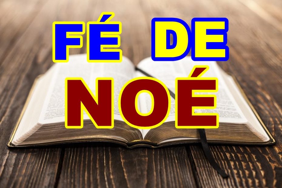 FÉ DE NOÉ